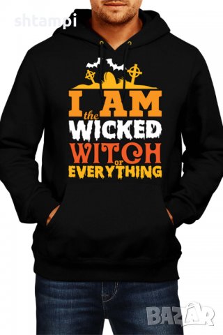 Мъжки Суитчър/Суитшърт I am The Wicked Witch Of Everything 1,Halloween,Хелоуин,Празник,Забавление,Из, снимка 1 - Суичъри - 38159289