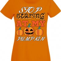 Дамска тениска Stop Staring At My Pumpkin 3,Halloween,Хелоуин,Празник,Забавление,Изненада,Обичаи,, снимка 8 - Тениски - 38144160