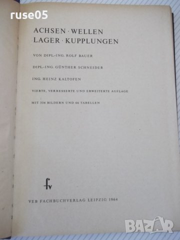 Книга "ACHSEN-WELLEN-LAGER-KUPPLUNGEN - BAUER" - 352 стр., снимка 2 - Специализирана литература - 38186367