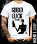 Тениска с щампа GOOD LUCK MY DEAR, снимка 1 - Тениски - 36407196