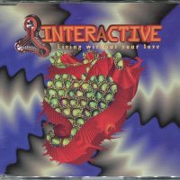 Interactive - Living without your love, снимка 1 - CD дискове - 34735269