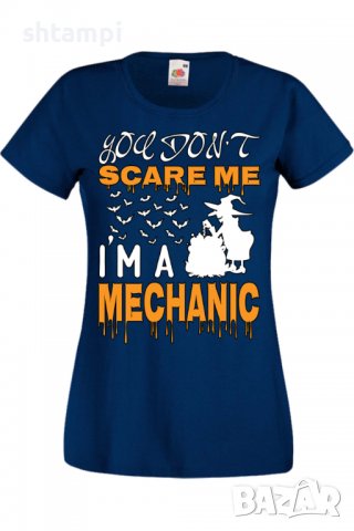 Дамска тениска _You Don't Scare Me I'm A Mechanic 2,Halloween,Хелоуин,Празник,Забавление,Изненада,, снимка 6 - Тениски - 38144406