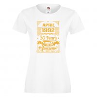 Дамска Тениска APRIL 1992 30 YEARS BEING AWESOME  Подарък,Ианенада,Празмик , снимка 4 - Тениски - 37083564