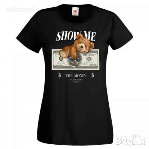 Дамска тениска bear Show me the money, Мече,Меченце,Животно, Играчка,Изненада,Подарък,Повод,, снимка 2 - Тениски - 37292064