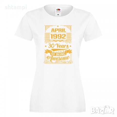 Дамска Тениска APRIL 1992 30 YEARS BEING AWESOME  Подарък,Ианенада,Празмик , снимка 4 - Тениски - 37083564