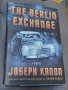Книги Английски Език: Joseph Kanon - The Berlin Exchange, снимка 1 - Художествена литература - 43671920