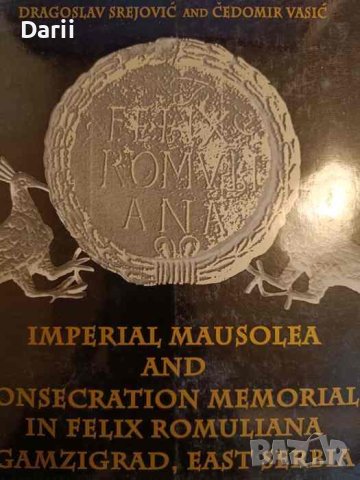 Imperial Mausolea and Consecration Memorials in Felix Romuliana, Gamzigrad, East Serbia 