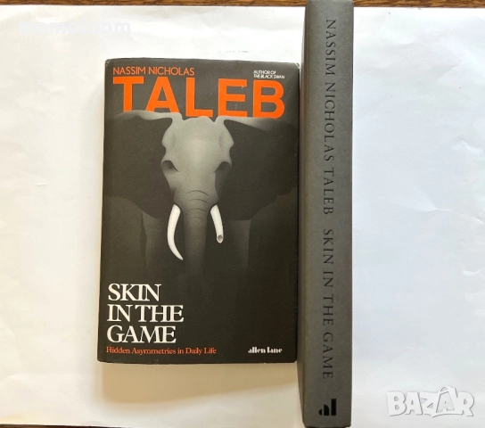Nassim Nicholas Taleb Skin in the Game: Hidden Asymmetries in Daily Life, снимка 3 - Специализирана литература - 52772320