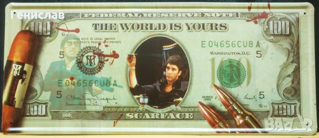 Метална табела 100 $ SCARFACE-The World Is Yours, снимка 1 - Колекции - 28414609