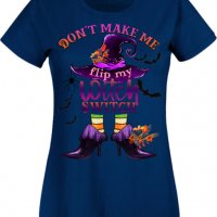 Дамска тениска Don't Make Me Flip My Witch Switch,Halloween,Хелоуин,Празник,Забавление,Изненада,, снимка 6 - Тениски - 38144754