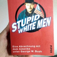 Stupid white men.Оригинал( на английски), снимка 1 - Художествена литература - 43699931