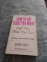 Книга How to Get What you Want, снимка 1