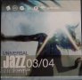  СД - Jazz 03/04, снимка 1 - CD дискове - 27695099