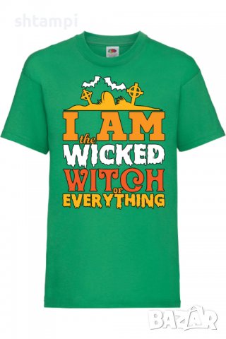 Детска тениска I'm The Wicked Witch Of Everything 1,Halloween,Хелоуин,Празник,Забавление,Изненада,Об, снимка 6 - Детски тениски и потници - 38154894