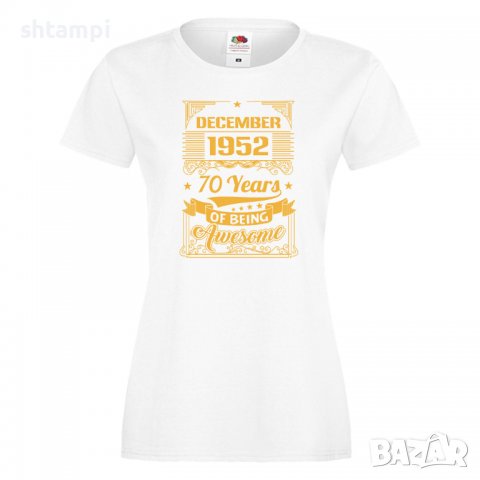 Дамска Тениска DECEMBER 1952 70 YEARS BEING AWESOME Подарък,Ианенада,Празмик , снимка 5 - Тениски - 37085908