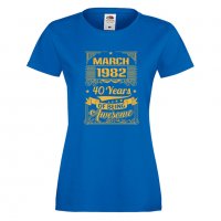 Дамска Тениска MARCH 1982 40 YEARS BEING AWESOME Подарък, Изненада, Празник, снимка 6 - Тениски - 37084646