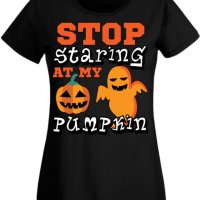 Дамска тениска Stop Staring At My Pumpkin 2,Halloween,Хелоуин,Празник,Забавление,Изненада,Обичаи,, снимка 2 - Тениски - 38144110