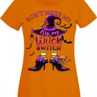 Дамска тениска Don't Make Me Flip My Witch Switch,Halloween,Хелоуин,Празник,Забавление,Изненада,, снимка 8 - Тениски - 38144754