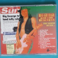 Big George And The Business – 2002 - The Legend So Far...(Blues Rock, Rhythm & Blue), снимка 8 - CD дискове - 43930286