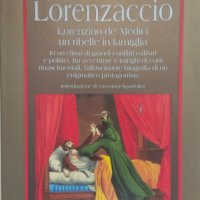 Lorenzaccio. Lorenzino de' Medici un ribelle in famiglia (Бунтовник в семейството), снимка 1 - Художествена литература - 27322263