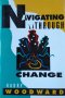 Navigating Through Change First edition. Harry Woodward 1994 г.