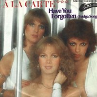 Грамофонни плочи A La Carte – Have You Forgotten 7" сингъл, снимка 1 - Грамофонни плочи - 43055853