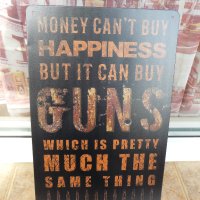 Метална табела надпис Парите не могат да купят щастие но оръжие могат, снимка 1 - Декорация за дома - 43459533