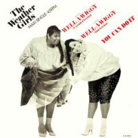 The Weather Girls ‎– Well-A-Wiggy ,Vinyl , 12", снимка 1 - Грамофонни плочи - 33674501