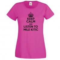 Дамска тениска Keep Calm and Listen to Mile Kitic, снимка 1 - Тениски - 32567611