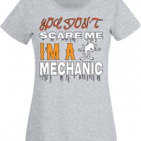 Дамска тениска You Don't Scare Me I'm A Mechanic 1,Halloween,Хелоуин,Празник,Забавление,Изненада,Оби, снимка 5 - Тениски - 38144391