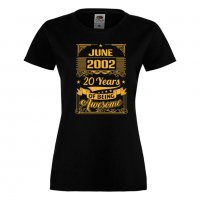 Дамска Тениска JUNE  2002 20 YEARS BEING AWESOME Подарък,Ианенада,Празмик , снимка 3 - Тениски - 37083119