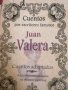 Cuentos por escritores famosos / Адаптирани разкази на испански език- Juan Valera / Хуан Валера, снимка 1 - Чуждоезиково обучение, речници - 40732205
