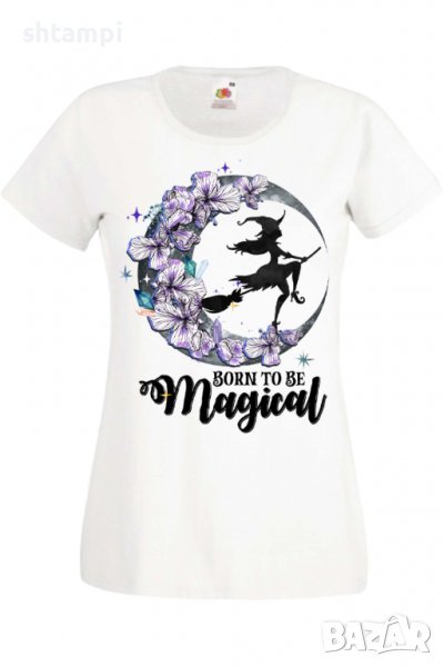 Дамска тениска Born To Be Magica,Halloween,Хелоуин,Празник,Забавление,Изненада,Обичаи,, снимка 1