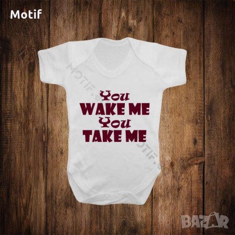 Бебешко боди с щампа YOU WAKE ME YOU TAKE ME, снимка 1