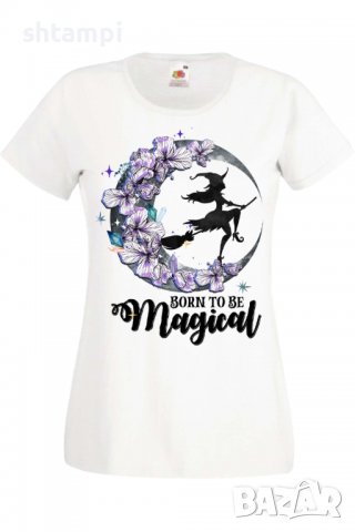 Дамска тениска Born To Be Magica,Halloween,Хелоуин,Празник,Забавление,Изненада,Обичаи,