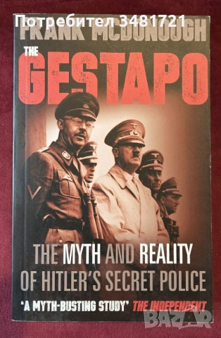 The Gestapo. The Myth and Reality of Hitler's Secret Police
