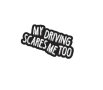 Стикер "My driving scares me too", снимка 1