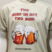 Нова мъжка тениска с трансферен печат Two Beer or not Two Beer, бири, алкохол, снимка 12 - Тениски - 28263527
