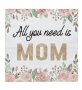 Дървена декоративна табела "All You Need is Mom" ​​​​12x12cm, снимка 2