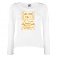 Дамска Тениска MARCH 1972 50 YEARS BEING AWESOME Подарък, Изненада, Празник, снимка 4 - Тениски - 37085013