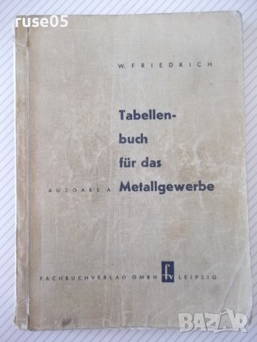 Книга "Tabellenbuch für das Metallgewerbe-W.Friedrich"-236 с, снимка 1 - Специализирана литература - 39971049