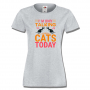 Дамска тениска I'm Talking To My Cats Today,Изненада,Празник,Подарък,Котки,Животни, снимка 5