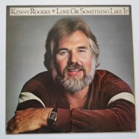 Kenny Rogers – Love Or Something Like It - Кени Роджърс - кънтри, снимка 1 - Грамофонни плочи - 28477092