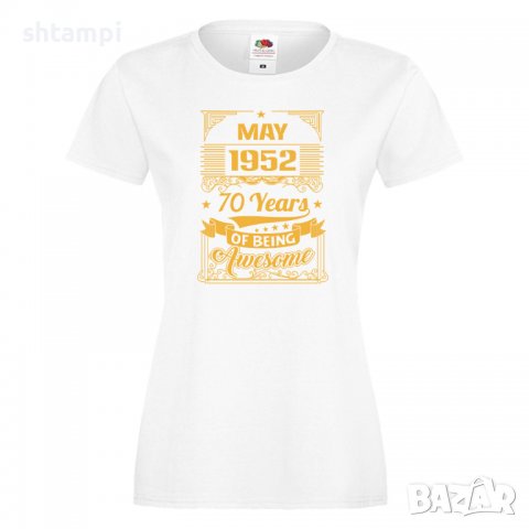 Дамска Тениска MAY 1952 70 YEARS BEING AWESOMEПодарък,Изненада,Празник , снимка 1 - Тениски - 37086145
