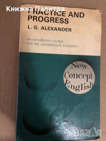 Practice And Progress -L.g. Alexander, снимка 1 - Чуждоезиково обучение, речници - 34717440