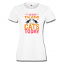 Дамска тениска I'm Talking To My Cats Today,Изненада,Празник,Подарък,Котки,Животни, снимка 2