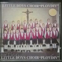 СД Хорът на Момчетата-Пловдив "Little Boys Chor - МУЗИКА, снимка 1 - CD дискове - 27686276