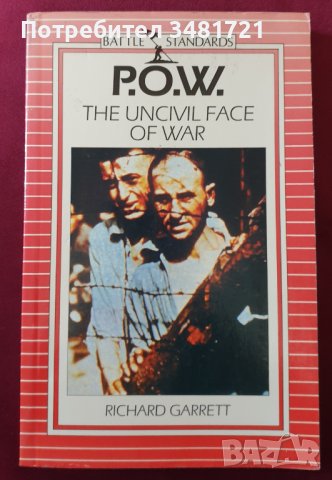 Заложници - нецивилизованата страна на войната / P.O.W. The Uncivil Face of War