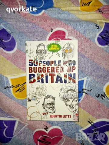50 people who buggered Britain - Quentin Letts 