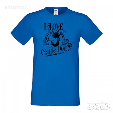 Мъжка тениска I Love My Cattle Dog Куче, животно,подарък,изненада, снимка 4 - Тениски - 36933239